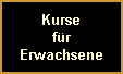 Kurse
f�r
Erwachsene