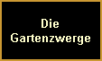 Die
Gartenzwerge