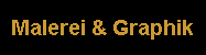 Malerei & Graphik